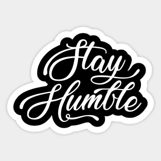 Stay humble Sticker